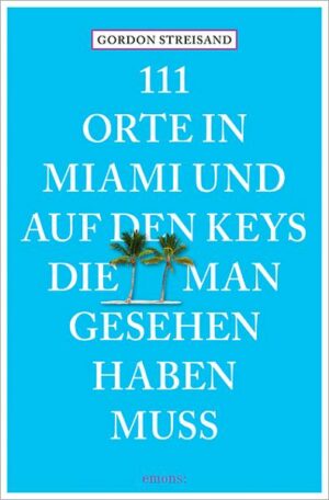 111 Orte in Miami und auf den Keys