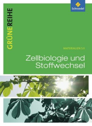 Grüne Reihe. Zellbiologie und Stoffwechselphysiologie. Schülerband