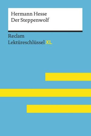 Lektüreschlüssel XL. Hermann Hesse: Der Steppenwolf