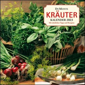 DuMonts Kräuter-Kalender 2023 - Broschürenkalender - mit Texten und Rezepten - Format 30 x 30 cm