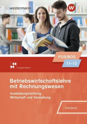 Betriebswirtschaftslehre mit Rechnungswesen 11/12. Schülerband. Für Fach- und Berufsoberschulen in Bayern