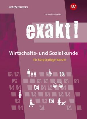 Exakt! Wirtschafts- und Sozialkunde für Körperpflege-Berufe. Schülerband