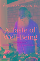 A Taste of Well-Being: Sadhguru's Insights for Your Gastronomics