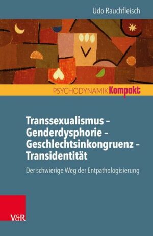 Transsexualismus – Genderdysphorie – Geschlechtsinkongruenz – Transidentität