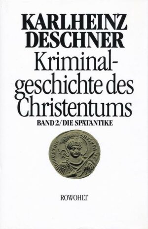 Kriminalgeschichte des Christentums 2. Die Spätantike