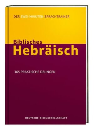 Biblisches Hebräisch. Der Zwei-Minuten-Sprachtrainer