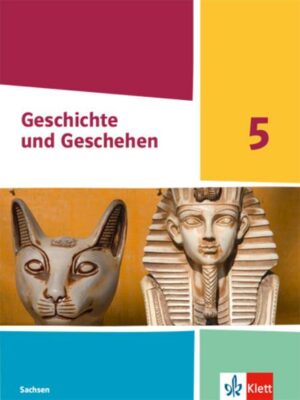 Geschichte und Geschehen 5. Ausgabe Sachsen Gymnasium. Schulbuch Klasse 5