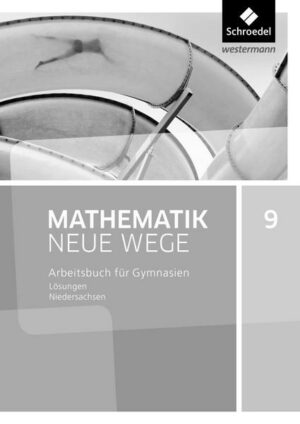Mathematik Neue Wege SI 9. Lösungen. G9 für Niedersachsen