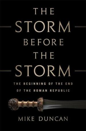 The Storm Before the Storm: The Beginning of the End of the Roman Republic