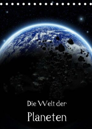 Die Welt der Planeten (Tischkalender 2023 DIN A5 hoch)