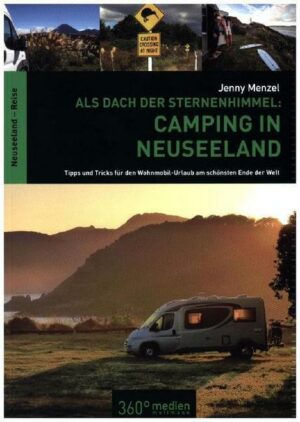 Als Dach der Sternenhimmel – Camping in Neuseeland