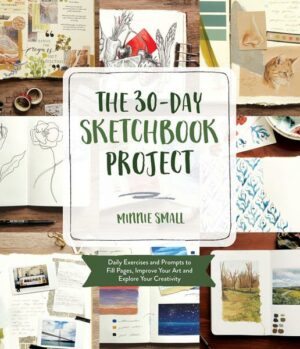 The 30-Day Sketchbook Project: Daily Exercises and Prompts to Fill Pages