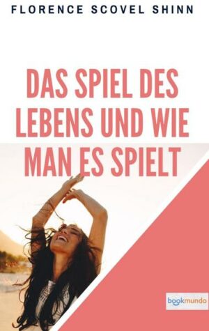 Das Spiel des Lebens und wie man es spielt