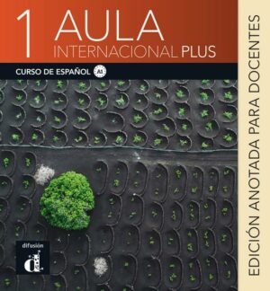 Aula internacional Plus 1 (A1). Edición anotada para docentes