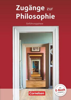 Zugänge zur Philosophie. Einführungsphase Schülerbuch