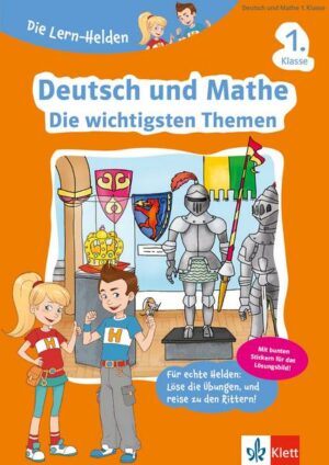 Die Lern-Helden Deutsch und Mathe. Die wichtigsten Themen 1. Klasse