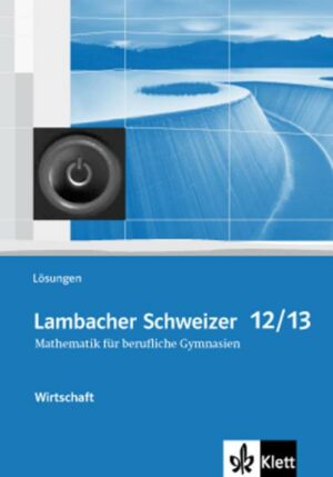 Lambacher Schweizer für berufliche Gymnasien. 12. und 13. Schuljahr. Lösungsheft Wirtschaft