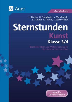 Sternstunden Kunst - Klasse 3 und 4