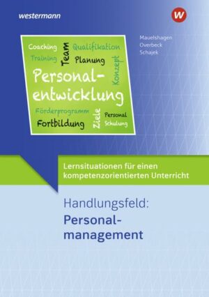 Lernsituationen für einen kompetenzorientierten Unterricht. Handlungsfeld: Personalmanagement: Lernsituationen