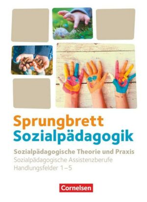 Sprungbrett Sozialpädagogik. Handlungsfeld 1-5: Sozialpädagogische Theorie und Praxis - Schülerbuch