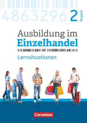 Ausbildung im Einzelhandel  2. Ausbildungsjahr - Bayern - Arbeitsbuch mit Lernsituationen