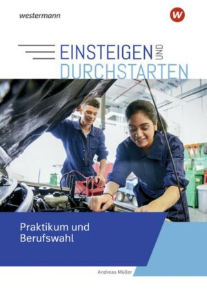 Einsteigen und durchstarten. Praktikum und Berufswahl