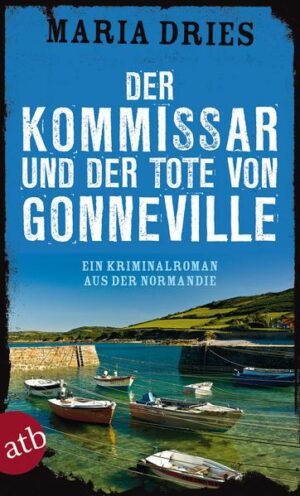 Der Kommissar und der Tote von Gonneville / Commissaire Philippe Lagarde Bd.5