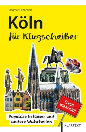 Köln für Klugscheißer: Populäre Irrtümer und andere Wahrheiten