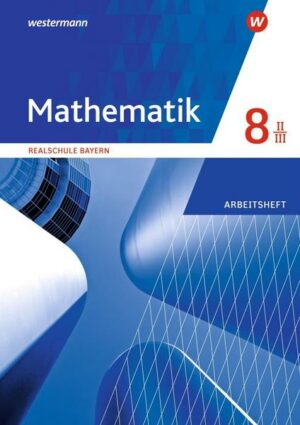 Mathematik 8. Arbeitsheft WPF II/III mit Lösungen. Realschulen. Bayern