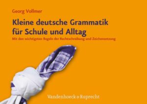 Kleine deutsche Grammatik für Schule und Alltag