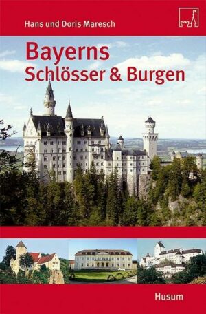 Bayerns Schlösser und Burgen