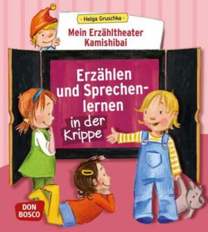 Mein Erzähltheater Kamishibai: Erzählen und Sprechenlernen in der Krippe