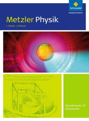 Metzler Physik Sekundarstufe 2.Gesamtband Grundkurs: Schülerband. Nordrhein-Westfalen
