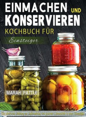 Einmachen und Konservieren Kochbuch für Einsteiger