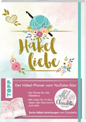 Häkelliebe. Der Häkelplaner des Youtube-Stars Claudetta Crochet