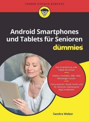 Android Smartphones und Tablets für Senioren für Dummies