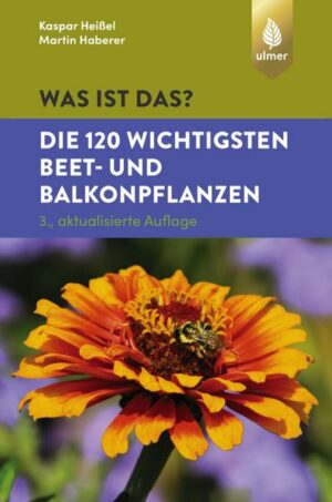 Was ist das? Die 120 wichtigsten Beet- und Balkonpflanzen