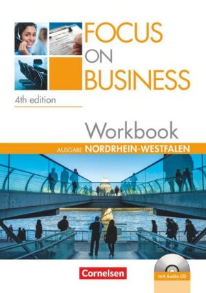 Focus on Business B1-B2. New Edition. Nordrhein-Westfalen. Workbook mit Lösungsschlüssel und Audio-CD