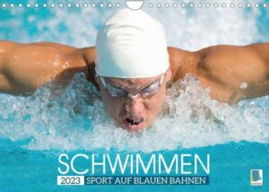 Schwimmen: Sport auf blauen Bahnen (Wandkalender 2023 DIN A4 quer)