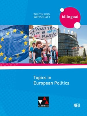Politik und Wirtschaft - bilingual. Topics in European Politics - neu