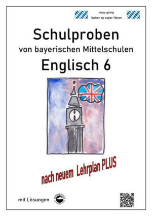 Mittelschule - Englisch 6 Schulproben bayerischer Mittelschulen mit Lösungen nach LehrplanPLUS