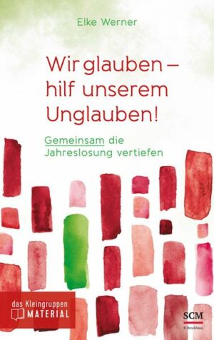 Wir glauben - hilf unserem Unglauben!