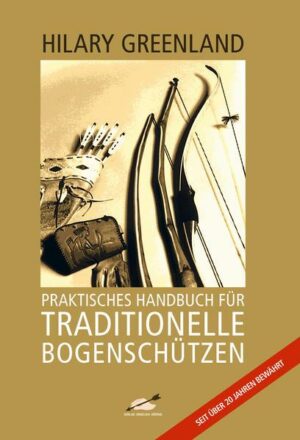 Praktisches Handbuch für traditionelle Bogenschützen