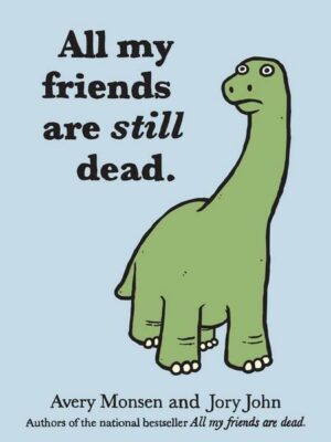All My Friends Are Still Dead: (Funny Books