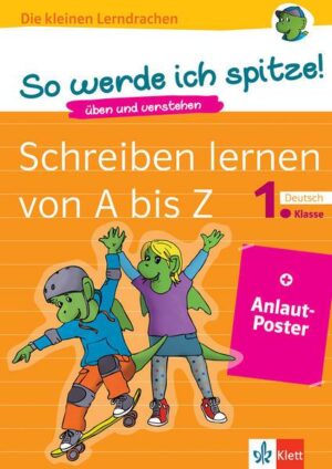 Die kleinen Lerndrachen: So werde ich spitze!  Schreiben lernen von A bis Z