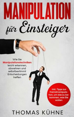 Manipulation für Einsteiger: Wie Sie Manipulationstechniken leicht erkennen