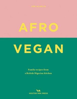 Afro Vegan: Family Recipes from a British-Nigerian Kitchen