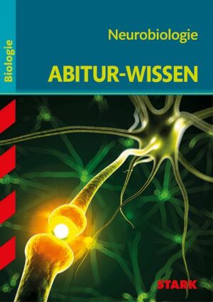 Abitur-Wissen Biologie. Neurobiologie