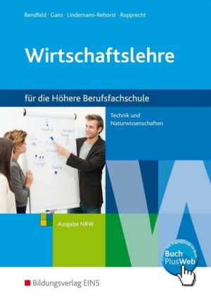 Wirtschaftslehre für Höhere Berufsfachschule. Schülerband. Technik und Naturwissenschaften. Ausgabe NRW. Nordrhein-Westfalen