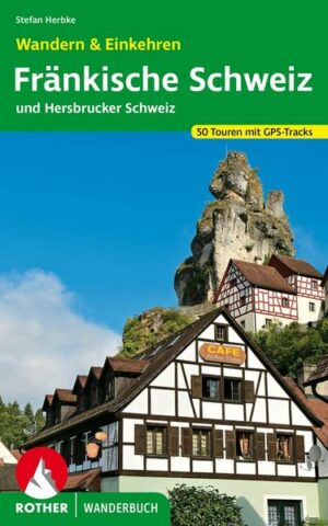 Fränkische Schweiz – Wandern & Einkehren